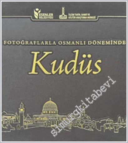 Fotoğraflarla Osmanlı Döneminde Kudüs -        2023