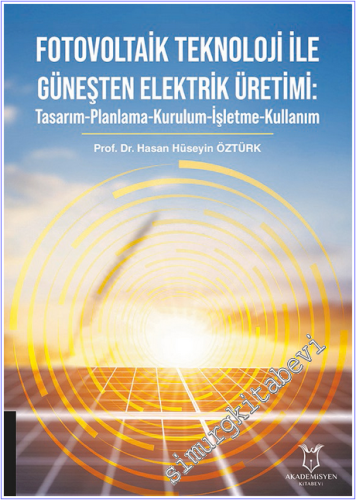 Fotovoltaik Teknoloji ile Güneşten Elektrik Üretimi : Tasarım Planlama