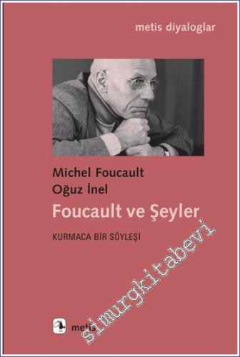 Foucault ve Şeyler Kurmaca Bir Söyleşi - 2022