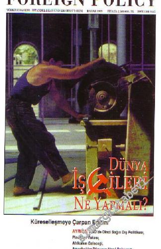 FP - Foreign Policy: Küresel Politika, Ekonomi ve Fikirler: Dosya:  Dünya İşçileri Ne Yapmalı? - Sayı: 5    Yıl: 2  Bahar