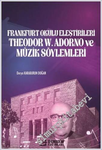 Frankfurt Okulu Eleştirileri Theodor W. Adorno ve Müzik Söylemleri -        2024