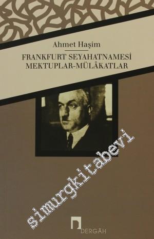 Frankfurt Seyahatnamesi, Mektuplar, Mülakatlar - Bütün Eserleri 4 -