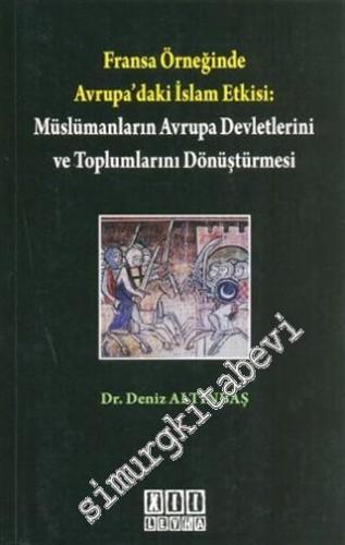 Fransa Örneğinde Avrupa'daki İslam Etkisi: Müslümanların Avrupa Devletlerini ve Toplumlarını Dönüştürmesi -