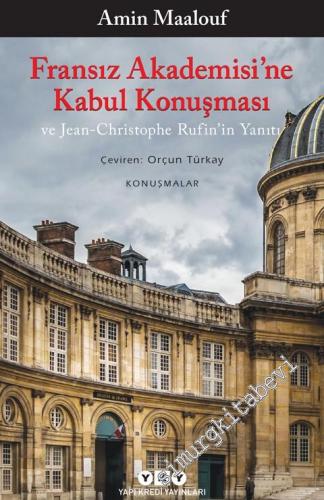 Fransız Akademisi'ne Kabul Konuşması ve Jean Christophe Rufin'in Yanıtı -        2022