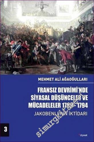 Fransız Devrimi'nde Siyasal Düşünceler ve Mücadeleler  1789-1794  Cilt 3  : Jakobenlerin İktidarı -        2021