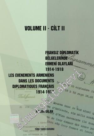 Fransız Diplomatik Belgelerinde Ermeni Olayları 1914-1918-Cilt 2 = Les Evenements Armeniens Dans Les Documents Diplomatiques Français 1914-1918 Volume 2 -