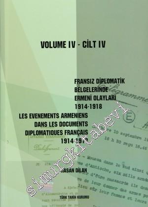 Fransız Diplomatik Belgelerinde Ermeni Olayları 1914-1918-Cilt 4 / Les Evenements Armeniens Dans Les Documents Diplomatiques Français 1914-1918 Volume 4 -