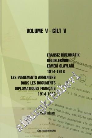 Fransız Diplomatik Belgelerinde Ermeni Olayları 1914-1918 Cilt 5 / Les Evenements Armeniens Dans Les Documents Diplomatiques Français 1914-1918 -