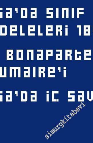 Fransız Üçlemesi : Fransa'da Sınıf Mücadeleleri 1848 - 1850 / Louis Bonaparte'ın 18 Brumaire'i / Fransa'da İç Savaş -        2022