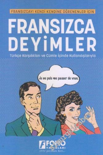 Fransızca Deyimler: Örnek Cümleler İçinde Kullanılış ve Türkçe Karşılıklarıyla -