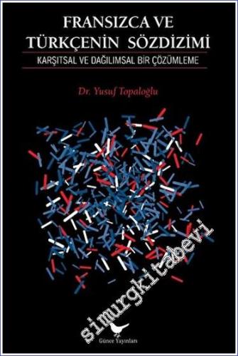 Fransızca ve Türkçenin Sözdizimi : Karşıtsal ve Dağılımsal Bir Çözümleme -        2022