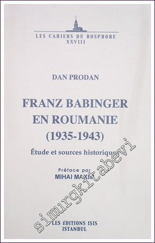 Franz Babinger en Roumanie (1935-1943) : Étude et Sources Historiques -        2004