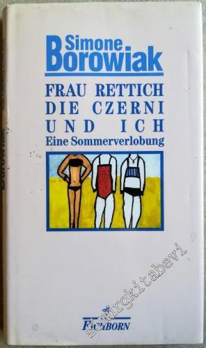 Frau Rettich, die Czerni und ich: eine Sommerverlobung