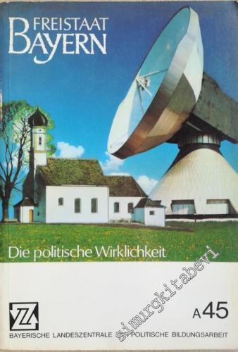 Freistaat Bayern. Die politische Wirklichkeit eines Landes der Bundesrepublik Deutschland -        1978