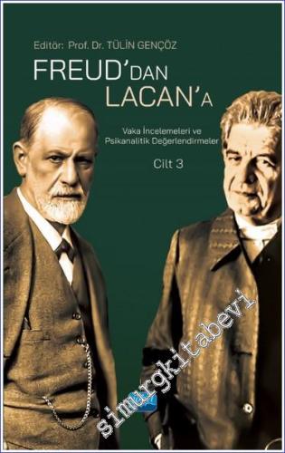 Freud'dan Lacan'a Vaka İncelemeleri ve Psikanalitik Değerlendirmeler Cilt: 3 -        2023