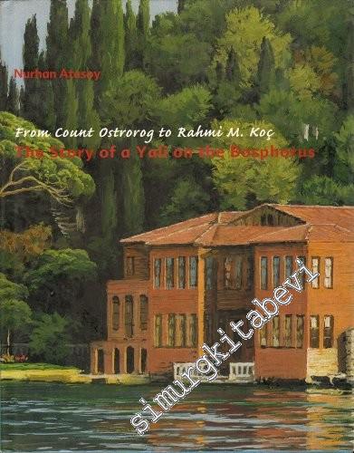From Count Ostrorog to Rahmi M. Koç The Story of a Yali on the Bosphorus -