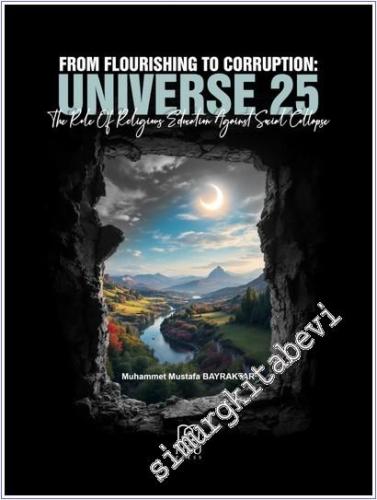 From Flourishing to Corruption: Universe 25 the Role of Religious Education Against Social Collapse -        2025