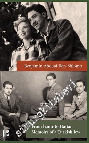 From Izmir to Haifa – Memoirs of a Turkish Jew -