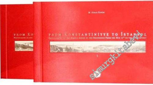 From Konstantiniyye to Istanbul vol. 1 - 2 : Photographs of the Rumeli Shore of the Bosphorus From the Mid 19. to the 20. Century -