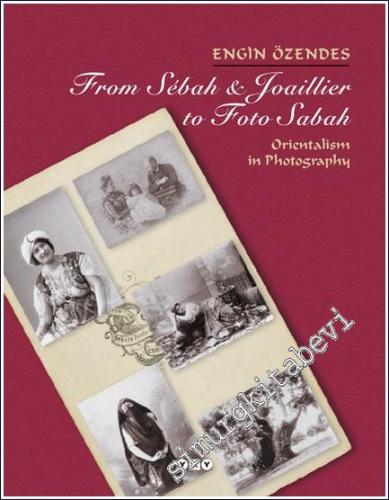 From Sebah and Joaillier to Foto Sabah: Orientalism in Photography -        1999