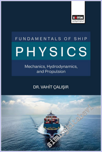 Fundamentals of Ship Physics Mechanics Hydrodynamics and Propulsion