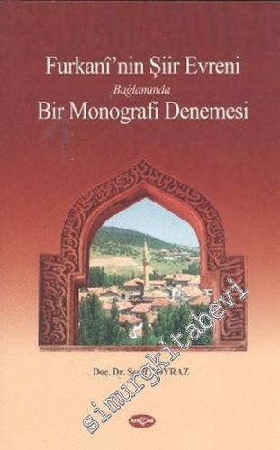 Furkani'nin Şiir Evreni Bağlamında Bir Monografi Denemesi -        2010