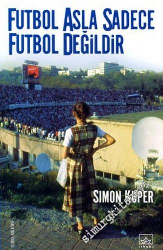 Futbol Asla Sadece Futbol Değildir