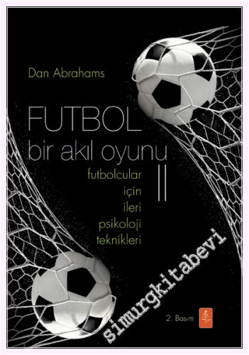 Futbol Bir Akıl Oyunu 2: Futbolcular İçin İleri Psikoloji Teknikleri -