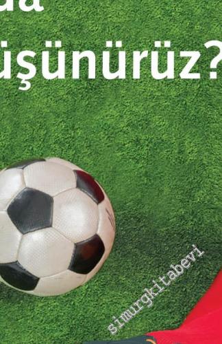 Futbol Düşünürken Aslında Ne Düşünürüz? -