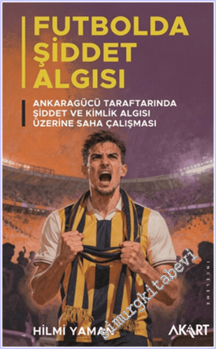 Futbolda Şiddet Algısı: Ankaragücü Taraftarında Şiddet ve Kimlik Algısı Üzerine Saha Çalışması -        2026
