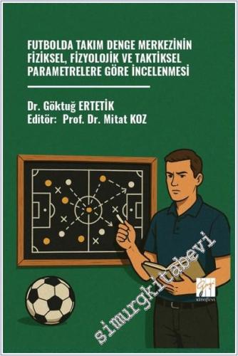 Futbolda Takım Denge Merkezinin Fiziksel Fizyolojik ve Taktiksel Param