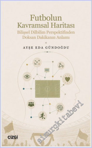 Futbolun Kavramsal Haritası : Bilişsel Dilbilim Perspektifinden Doksan