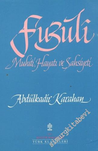 Fuzuli: Muhiti, Hayatı ve Şahsiyeti