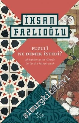 Fuzuli Ne Demek İstedi ? -