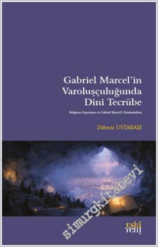 Gabriel Marcel'in Varoluşçuluğunda Dini Tecrübe -        2026