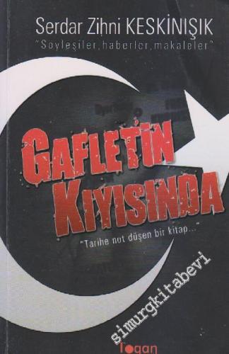 Gafletin Kıyısında: Söyleşiler, Haberler ve Makaleler İMZALI -