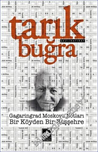 Gagaringrad Moskova Notları / Bir Köyden Bir Başşehre - 2022