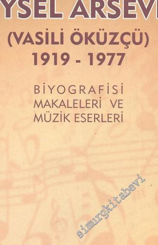 Gagavuz Kompozitörü Müzikoloğu ve Folklorcusu: Veysel Arseven - Vasili Öküzçü 1919-1977 - Biyografisi, Makaleleri ve Müzik Eserleri -