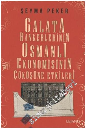 Galata Bankerlerinin Osmanlı Ekonomisinin Çöküşüne Etkileri -        2022