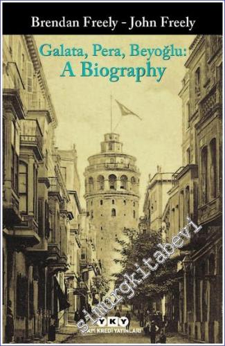 Galata, Pera, Beyoğlu: A Biography -        2023