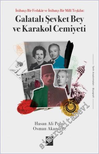 Galatalı Şevket Bey ve Karakol Cemiyeti : İttihatçı Bir Fedakar ve İttihatçı Bir Millî Teşkilat -        2025