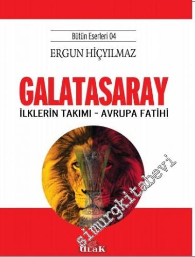 Galatasaray: İlklerin Takımı, Avrupa Fatihi -