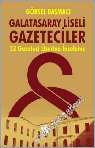 Galatasaray Liseli Gazeteciler : 23 Gazeteci Üzerine Bir İnceleme -        2019