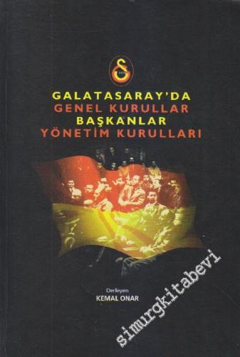 Galatasaray'da Genel Kurullar, Başkanlar, Yönetim Kurulları