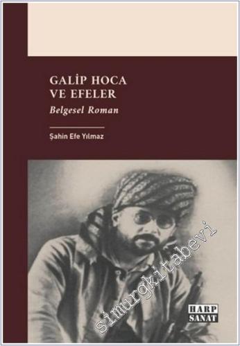 Galip Hoca ve Efeler : Belgesel Roman -        2025