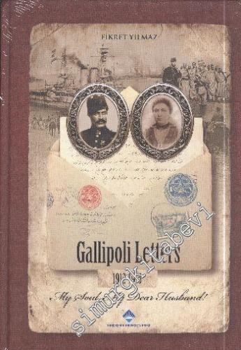 Gallipoli Letters 1912 - 1915 - My Soul, My Dear Husband -