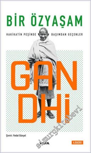 Gandhi : Bir Özyaşam Öyküsü - Hakikatin Peşinde Başımdan Geçenler -        2023