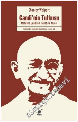 Gandi'nin Tutkusu: Mahatma Gandi'nin Hayatı ve Mirası -