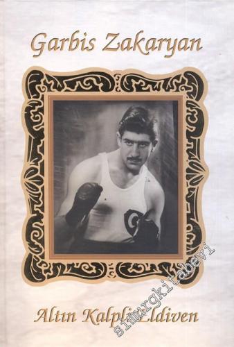 Garbis Zakaryan: Altın Kalpli Eldiven -