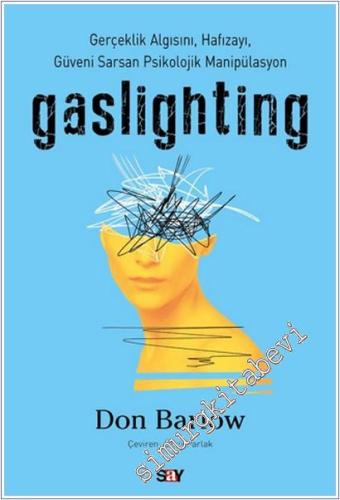 Gaslighting: Gerçeklik Algısını, Hafızayı, Gu¨veni Sarsan Psikolojik Manipu¨lasyon -        2025